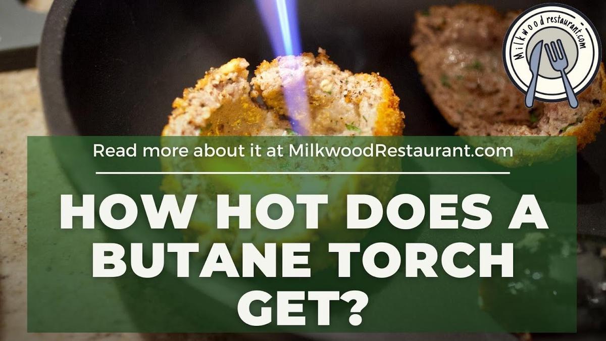 'Video thumbnail for How Hot Does A Butane Torch Get? 3 Superb Facts That You Should Know About It'