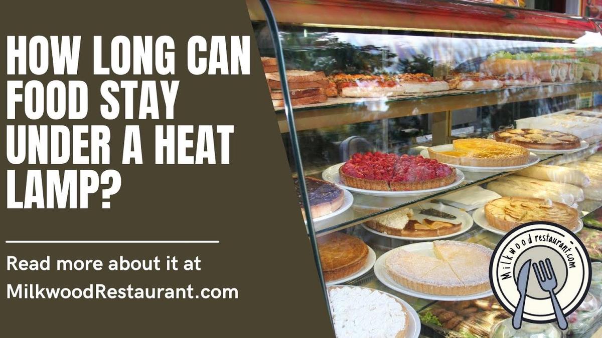 'Video thumbnail for How Long Can Food Stay Under A Heat Lamp? 2 Superb Facts About It That You Should Know'