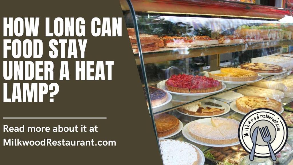 'Video thumbnail for How Long Can Food Stay Under A Heat Lamp? 2 Superb Facts About It That You Should Know'