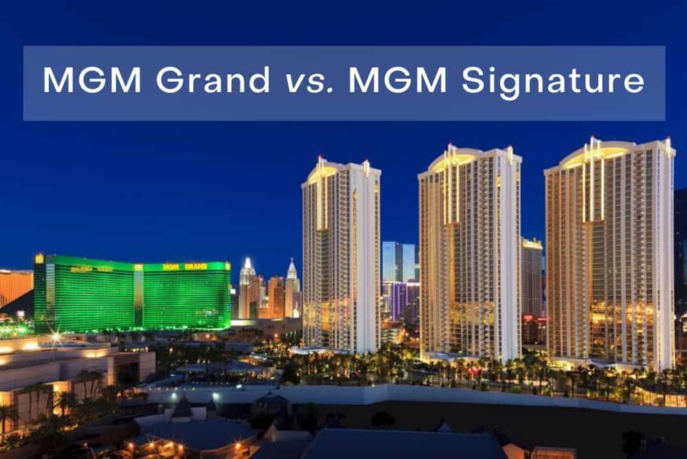 MGM Grand vs MGM Signature