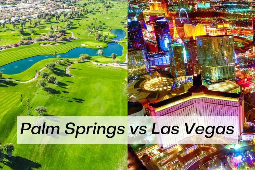 Palm Springs vs Las Vegas for vacation