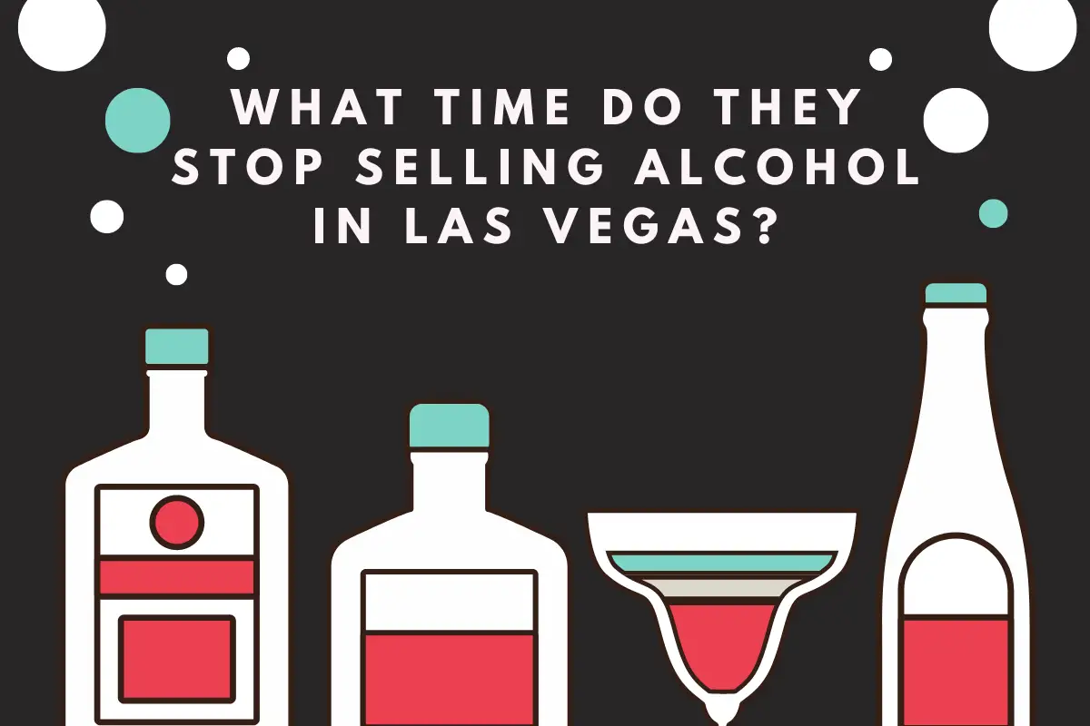 What Time Do They Stop Selling Alcohol in Las Vegas