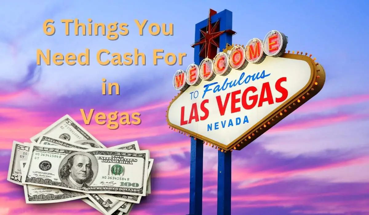 6 Things you need cash for in Las Vegas